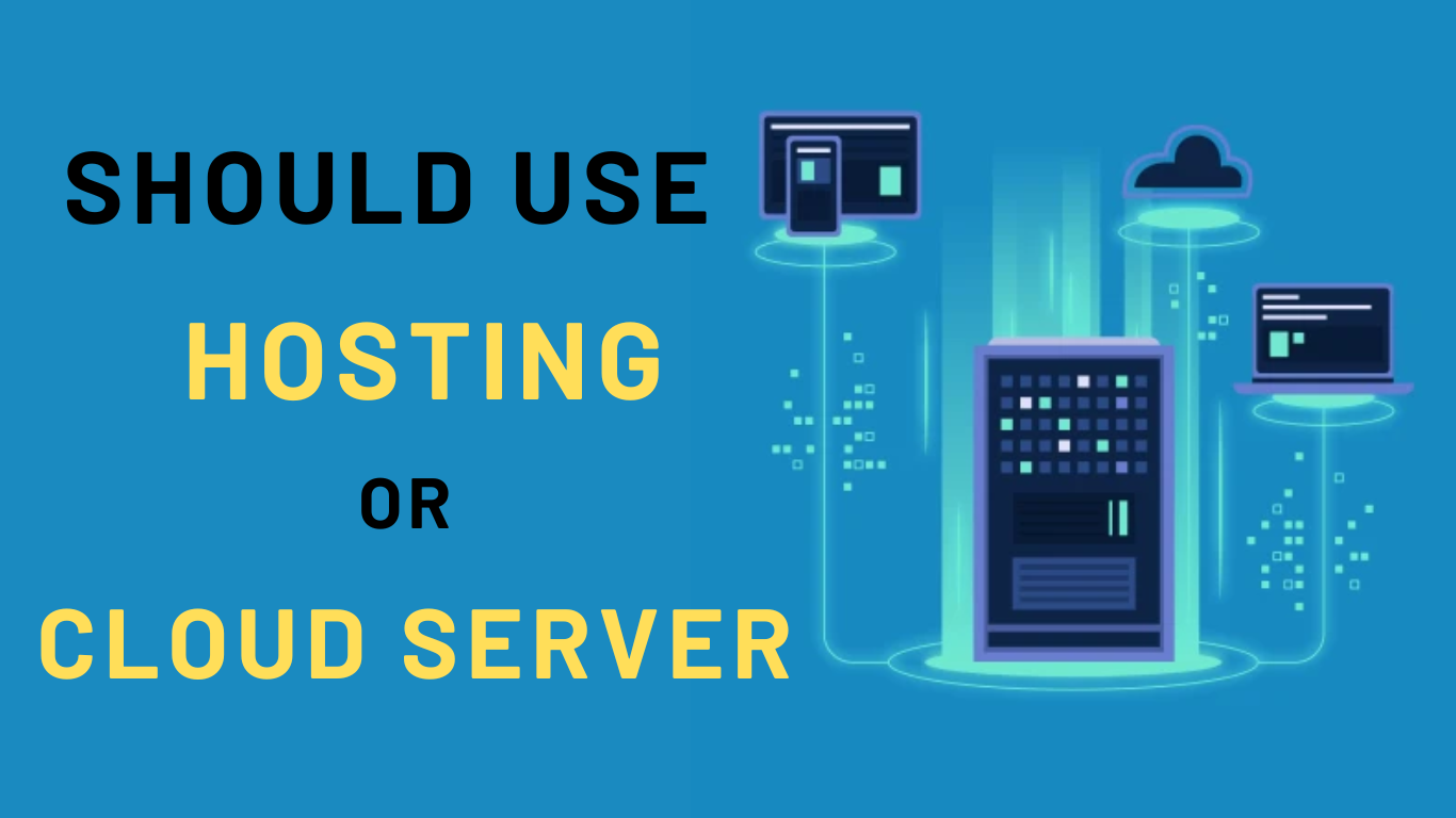 Should you use Hosting or Cloud Server for business